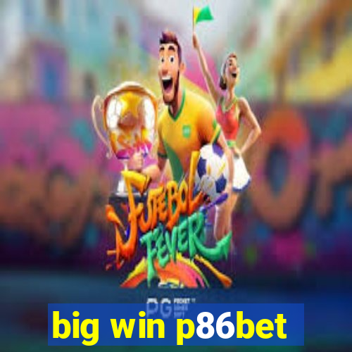 big win p86bet